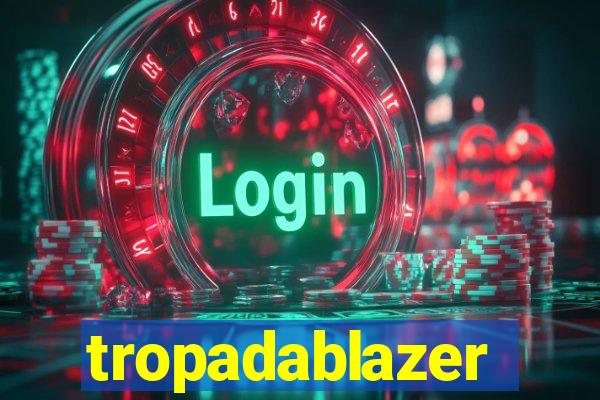 tropadablazer