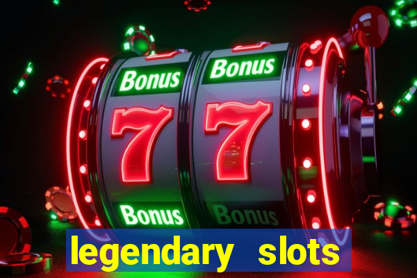 legendary slots paga mesmo