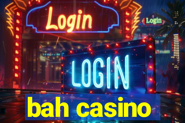 bah casino