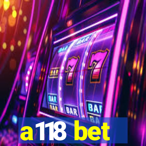 a118 bet