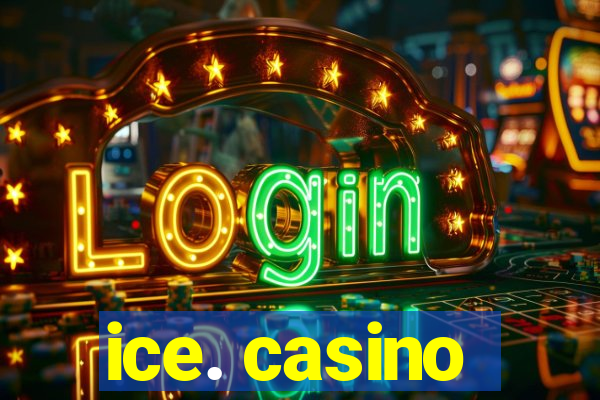 ice. casino