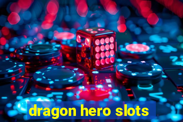 dragon hero slots