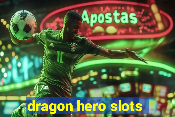 dragon hero slots