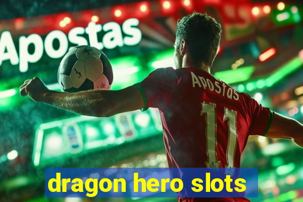 dragon hero slots