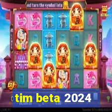 tim beta 2024