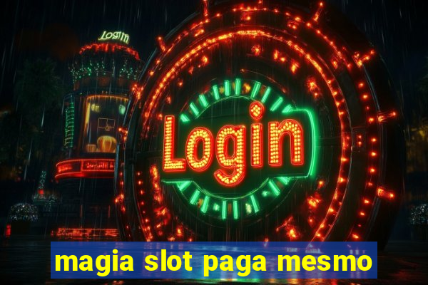 magia slot paga mesmo