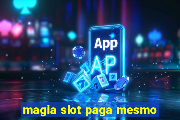 magia slot paga mesmo