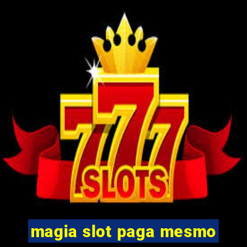 magia slot paga mesmo