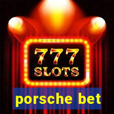 porsche bet