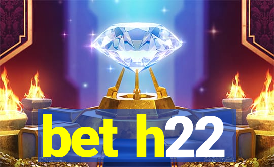 bet h22