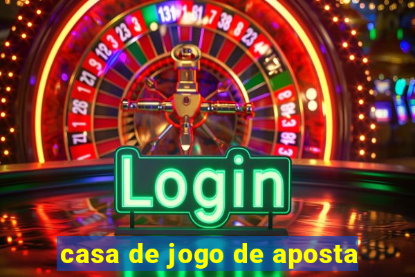 casa de jogo de aposta