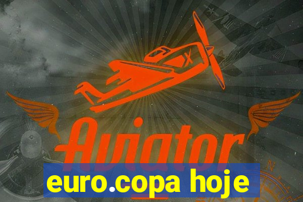 euro.copa hoje