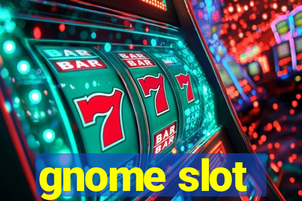 gnome slot