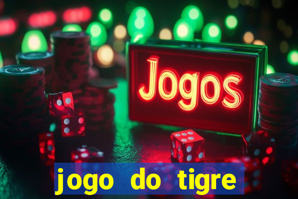 jogo do tigre ganhar dinheiro no cadastro