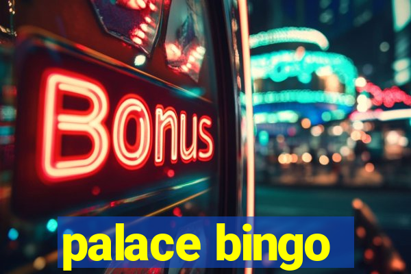 palace bingo