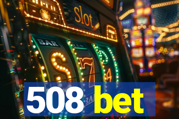 508 bet