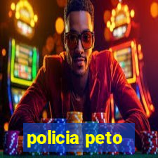 policia peto