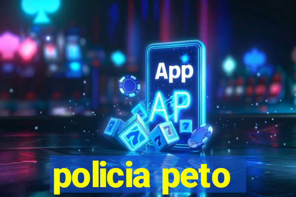 policia peto