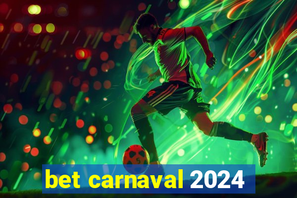 bet carnaval 2024