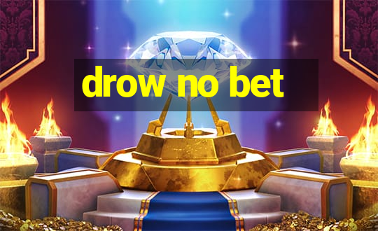 drow no bet