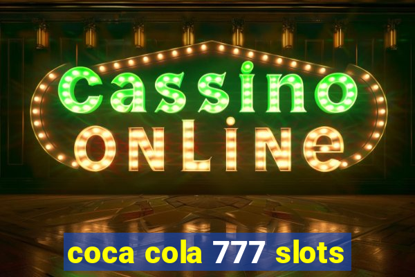 coca cola 777 slots