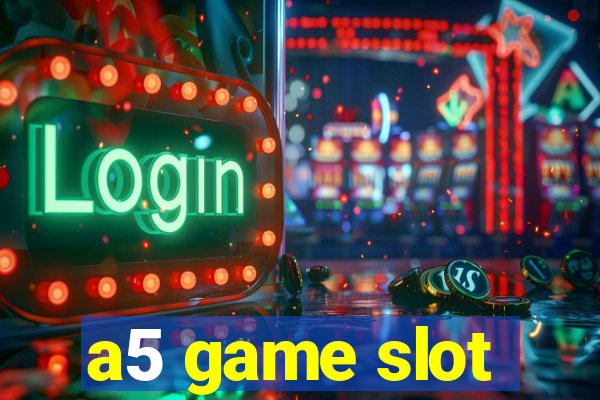 a5 game slot