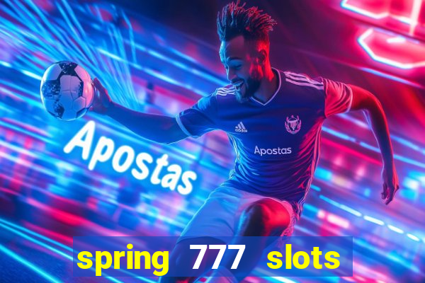 spring 777 slots paga mesmo