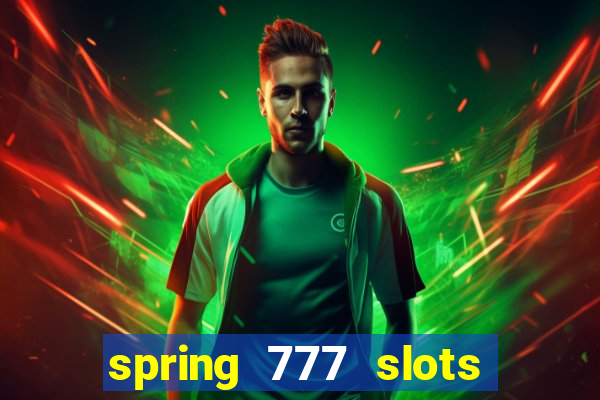 spring 777 slots paga mesmo