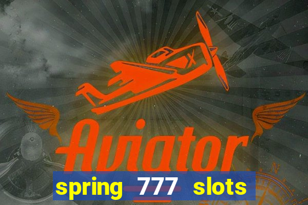 spring 777 slots paga mesmo