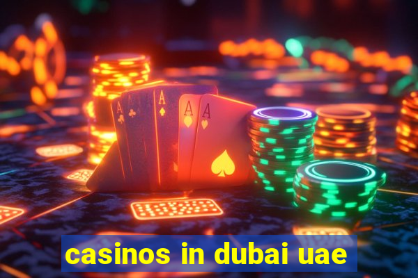 casinos in dubai uae