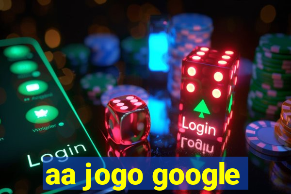 aa jogo google