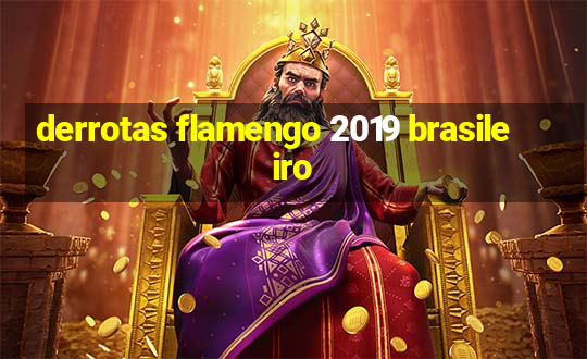 derrotas flamengo 2019 brasileiro