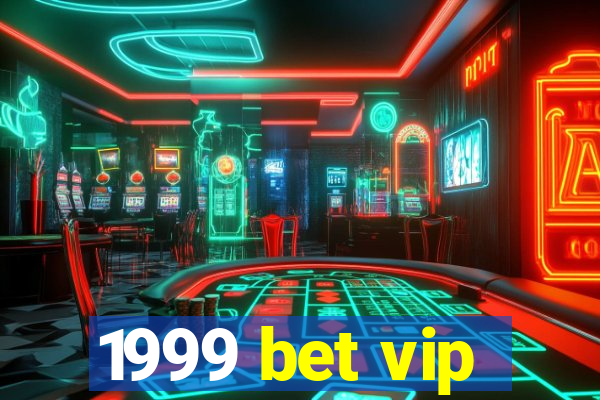 1999 bet vip