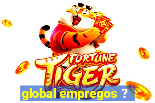 global empregos ?