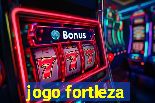 jogo fortleza