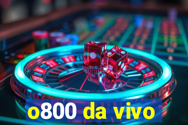 o800 da vivo