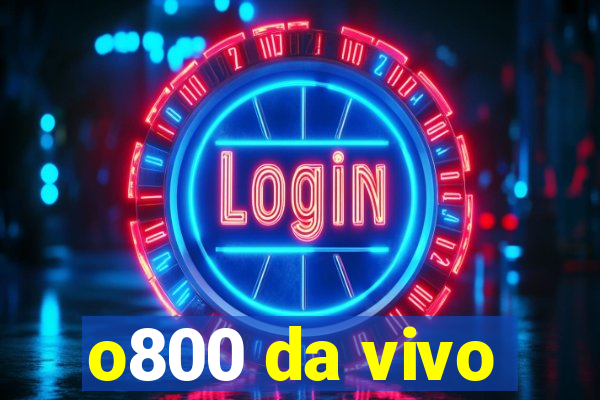 o800 da vivo