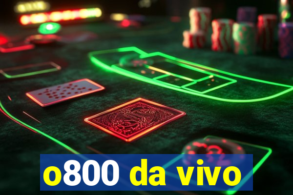 o800 da vivo