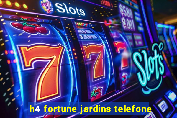 h4 fortune jardins telefone