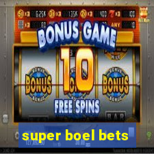 super boel bets