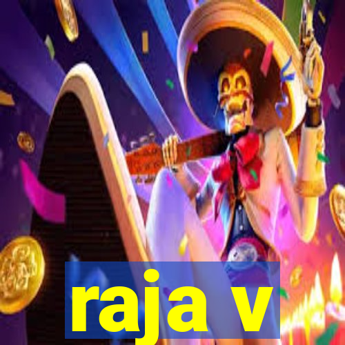 raja v