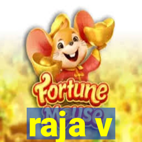 raja v