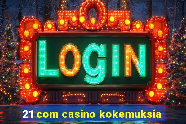 21 com casino kokemuksia