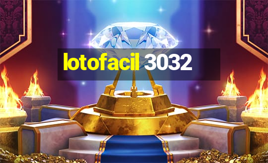 lotofacil 3032