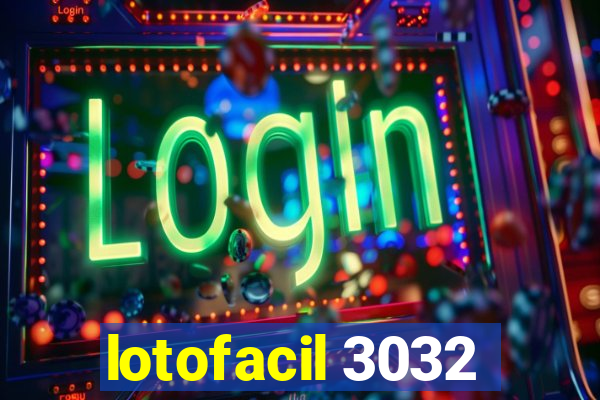 lotofacil 3032