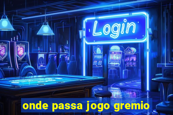 onde passa jogo gremio