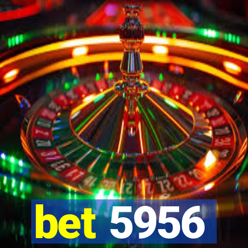 bet 5956