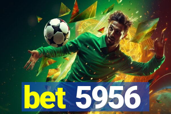 bet 5956