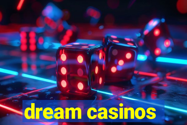 dream casinos