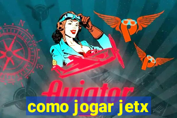 como jogar jetx